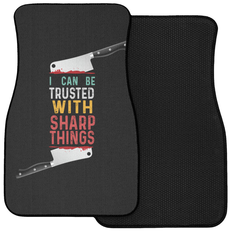 I Can Be Trusted With Sharp Objects Vintage Funny Cool Quote Front Car Mat | Artistshot