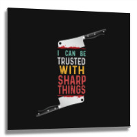 I Can Be Trusted With Sharp Objects Vintage Funny Cool Quote Metal Print Square | Artistshot