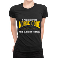 Morse Code Radio Ham Amateur Radio Operator Gift Ladies Fitted T-shirt | Artistshot