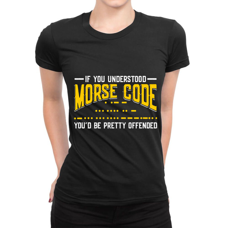 Morse Code Radio Ham Amateur Radio Operator Gift Ladies Fitted T-Shirt by fenderbendable | Artistshot