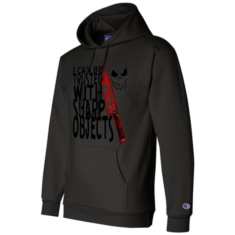 I Can Be Trusted With Sharp Objects, Champion Hoodie | Artistshot