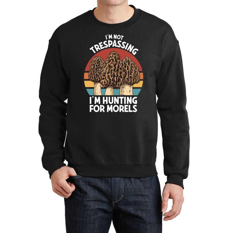 Hunting For Morels Foraging Mushroom Hunter Mycology Morels Pullover H Crewneck Sweatshirt by cm-arts | Artistshot