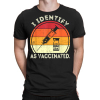 I Identify As Vaccinated Vintage Vaccine T Shirt T-shirt | Artistshot