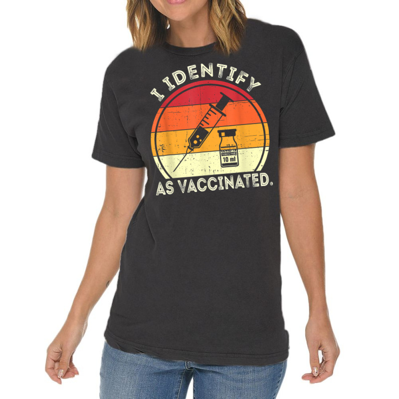 I Identify As Vaccinated Vintage Vaccine T Shirt Vintage T-Shirt by cm-arts | Artistshot