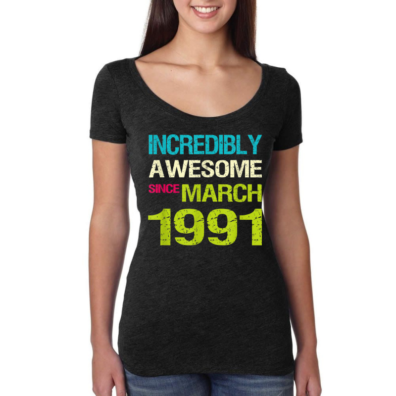 Incredibly Awesome Since March 1991 Birthday Women's Triblend Scoop T-shirt by August | Artistshot