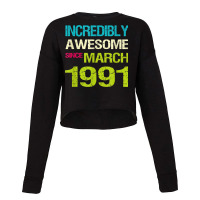 Incredibly Awesome Since March 1991 Birthday Cropped Sweater | Artistshot