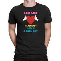 This Girl Is Already Taken By A Cool Guy T-shirt | Artistshot