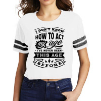 I Don't Know How To Act My Age Funny Birthday Novelty Item Pullover Ho Scorecard Crop Tee | Artistshot