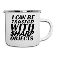 I Can Be  Trusted  With Sharp  Objects Camper Cup | Artistshot