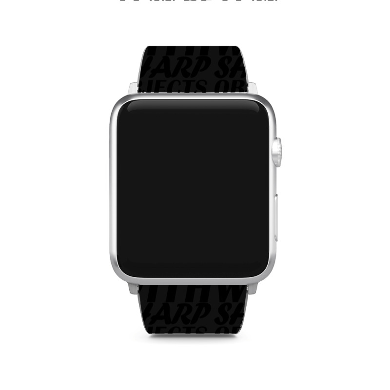 I Can Be  Trusted  With Sharp  Objects Apple Watch Band | Artistshot