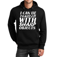 I Can Be  Trusted  With Sharp  Objects Long Sleeve Unisex Hoodie | Artistshot