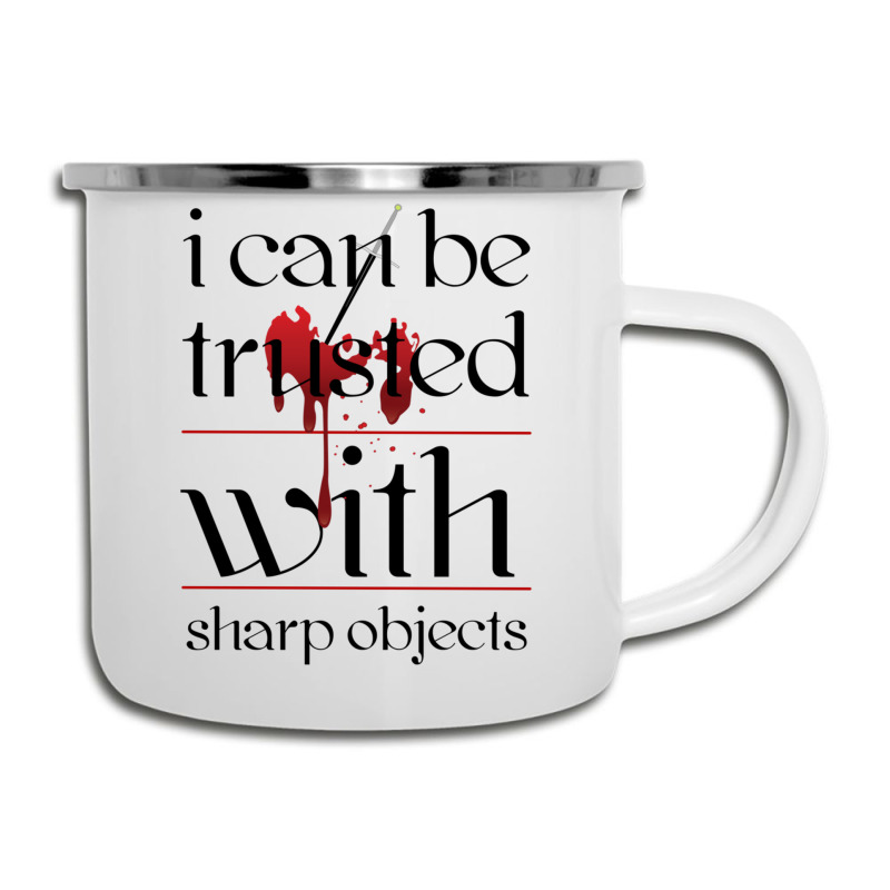 I Can Be Trusted With Sharp Objects Camper Cup | Artistshot