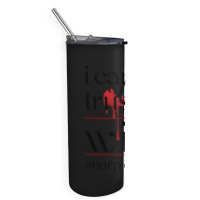 I Can Be Trusted With Sharp Objects Skinny Tumbler | Artistshot