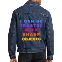 I Can Be Trusted With Sharp Objects Men Denim Jacket | Artistshot