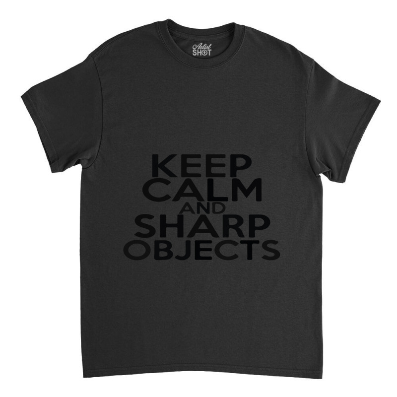 I Can Be Trusted With Sharp Objects Classic T-shirt | Artistshot