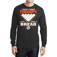 I Don`t Need Therapy I Pool Billiard I Snooker I Billiard Pullover Hoo Long Sleeve Shirts | Artistshot