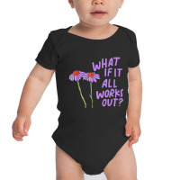 Purple Floral Quote What If It All Works Out Baby Bodysuit | Artistshot