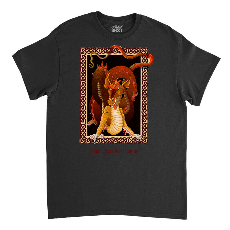 Here There Be Dragons Classic T-shirt by Kenlofu52 | Artistshot