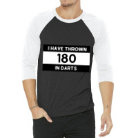 I Have Thrown 180 In Darts Brag_quot_ Darts Statement 3/4 Sleeve Shirt | Artistshot