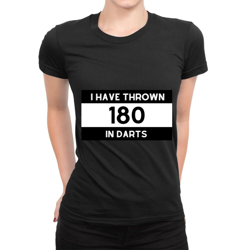 I Have Thrown 180 In Darts Brag_quot_ Darts Statement Ladies Fitted T-Shirt by THOMASMANUEL | Artistshot