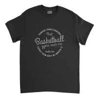 Clinical Trials Confirm That Basketball Gyms Near Me Make Me Forget Ho Classic T-shirt | Artistshot