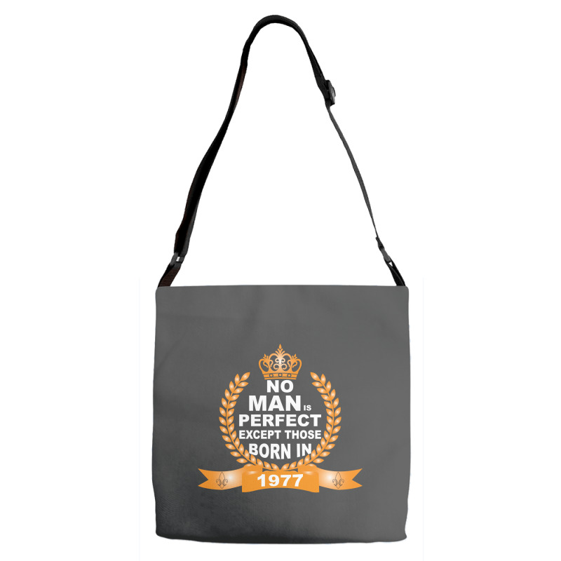 No Man Is Perfect Except Those Born In 1977 Adjustable Strap Totes | Artistshot