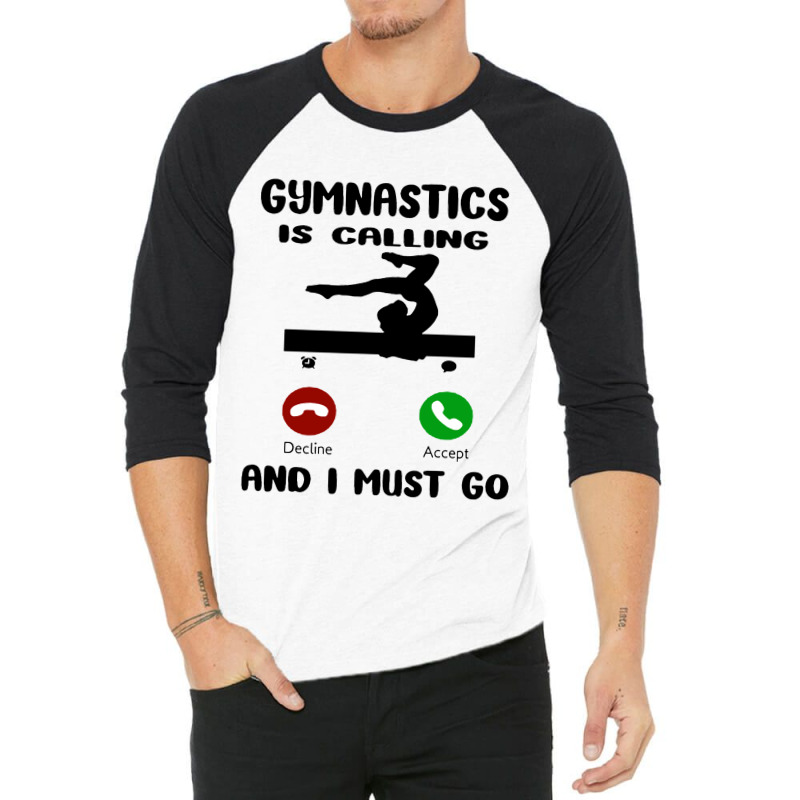 Gymnastics Is Calling I Have To Go 3/4 Sleeve Shirt by Jazz Store | Artistshot