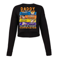 Dragonball Daddy You Are My Favorite Super Anime Saiyan Funny Cropped Sweater | Artistshot