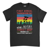 First Annual Thanksgiving Day Turkey Drop For Dark Classic T-shirt | Artistshot