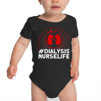 Dialysis Nurselife Nurses Dialysis Nurse T Shirt Baby Bodysuit | Artistshot