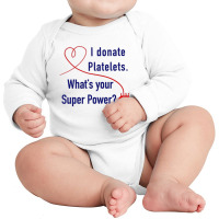 I Donate Platelets Long Sleeve Baby Bodysuit | Artistshot