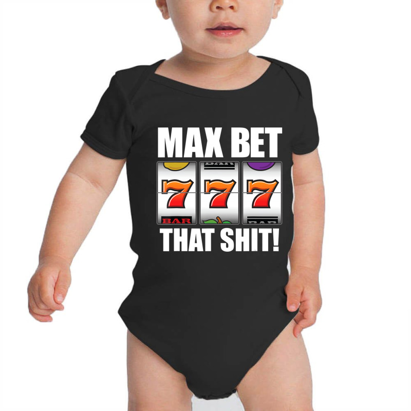 Slot Machine Player Saying Quote Casino Lucky Max Bet Baby Bodysuit | Artistshot