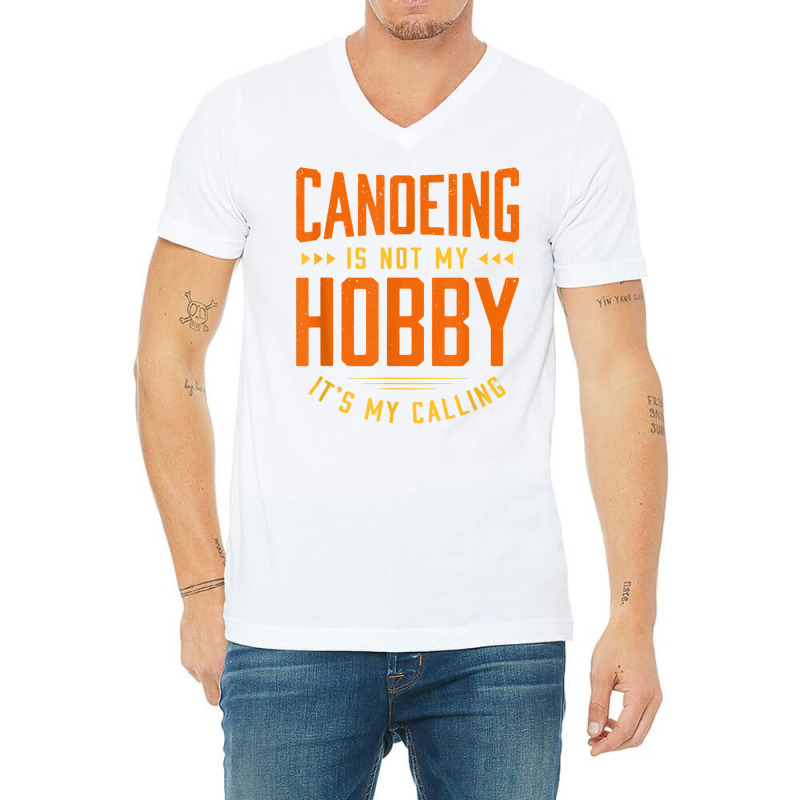 Canoeing Is Not My Hobby Sayings Funny Quotes Humor Canoe T Shirt V-neck Tee | Artistshot