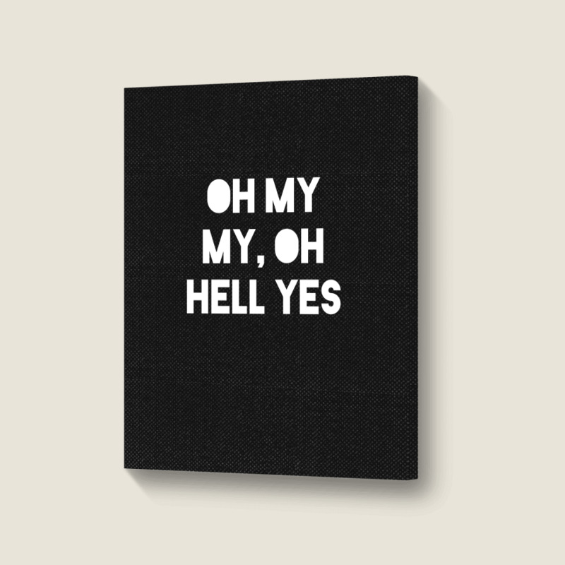 Oh My My Portrait Canvas Print | Artistshot