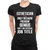 Gift For Freakin' Genius Esthetician Ladies Fitted T-shirt | Artistshot