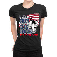 Funny If You Can T Run With The Big Dog Stay On The Porch Ladies Fitted T-shirt | Artistshot