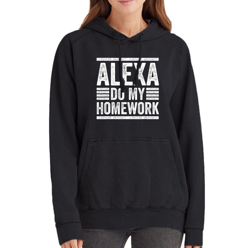 Alexa Do My Homework School Student Joke Internet Vintage Hoodie | Artistshot