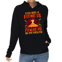 Thanksgiving Turkey I'm Into Fitness Fitness Pie In My Mouth Lightweight Hoodie | Artistshot