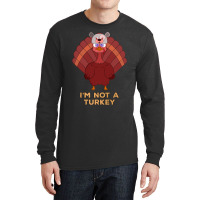 Thanksgiving Turkey I'm Not A Turkey Long Sleeve Shirts | Artistshot