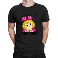 Believe In Fairy Tales. T-shirt | Artistshot