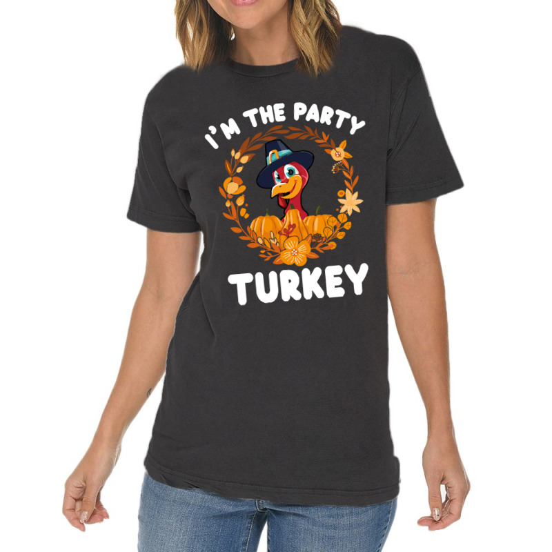 Thanksgiving Turkey I'm The Party Turkey Funny Turkey Day Gift Vintage T-shirt | Artistshot