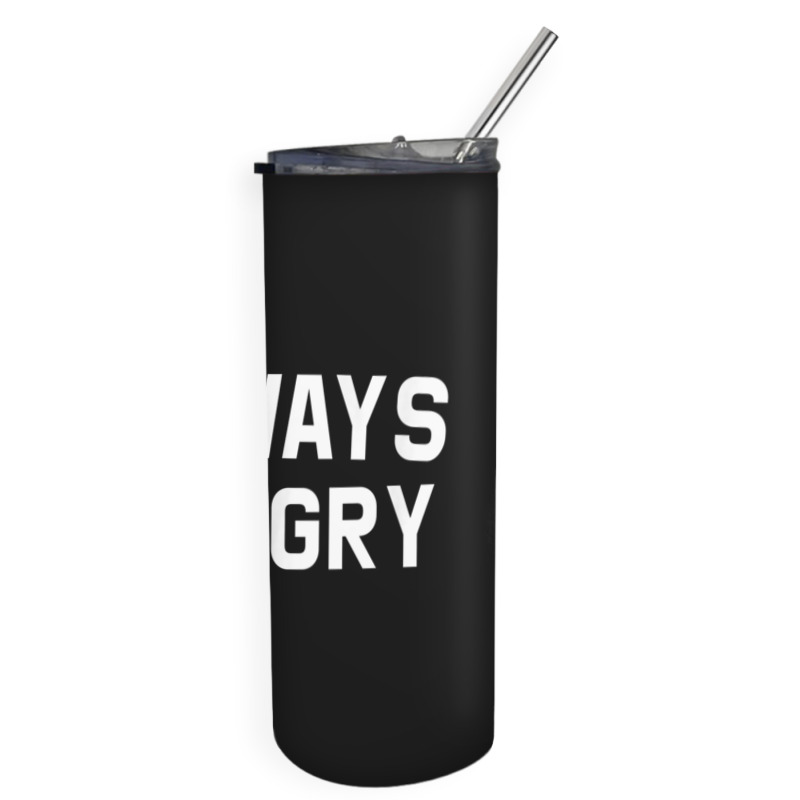 Always Hungry Lettering Workout Saying Quote Mom Humor Skinny Tumbler | Artistshot