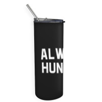 Always Hungry Lettering Workout Saying Quote Mom Humor Skinny Tumbler | Artistshot