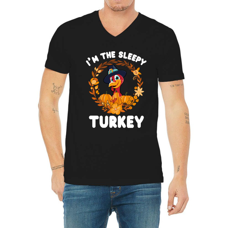 Thanksgiving Turkey I'm The Sleepy Turkey Funny Turkey Day Gift V-neck Tee | Artistshot