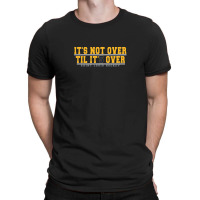 Bozak It's Not Over 'til It'5 Over T-shirt | Artistshot