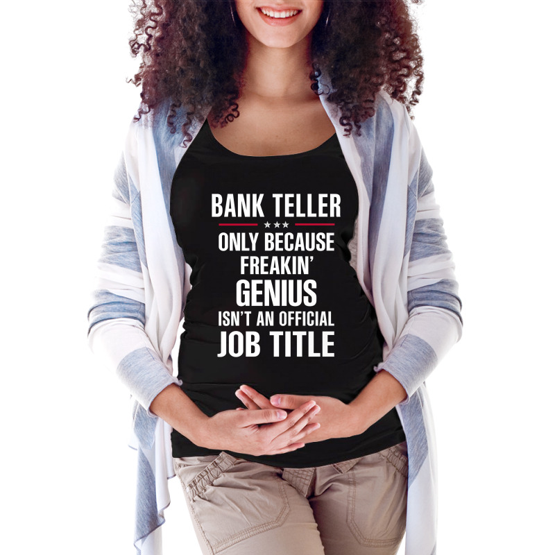 Gift For Freakin' Genius Bank Teller Maternity Scoop Neck T-shirt by thanchashop | Artistshot