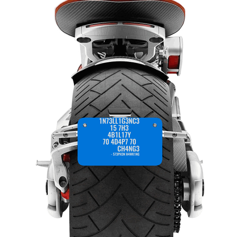 Intelligence Is The Ability To Adapt To Change Motorcycle License Plate | Artistshot