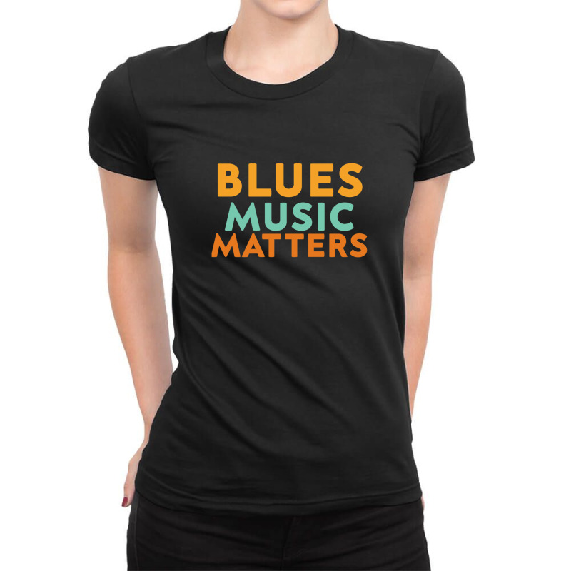 Blues Music Matters - Music Lovers International Music Day Ladies Fitted T-Shirt by KevinFernandez | Artistshot