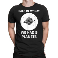 Back In My Day We Had Nine Planets T-shirt | Artistshot