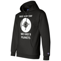 Back In My Day We Had Nine Planets Champion Hoodie | Artistshot